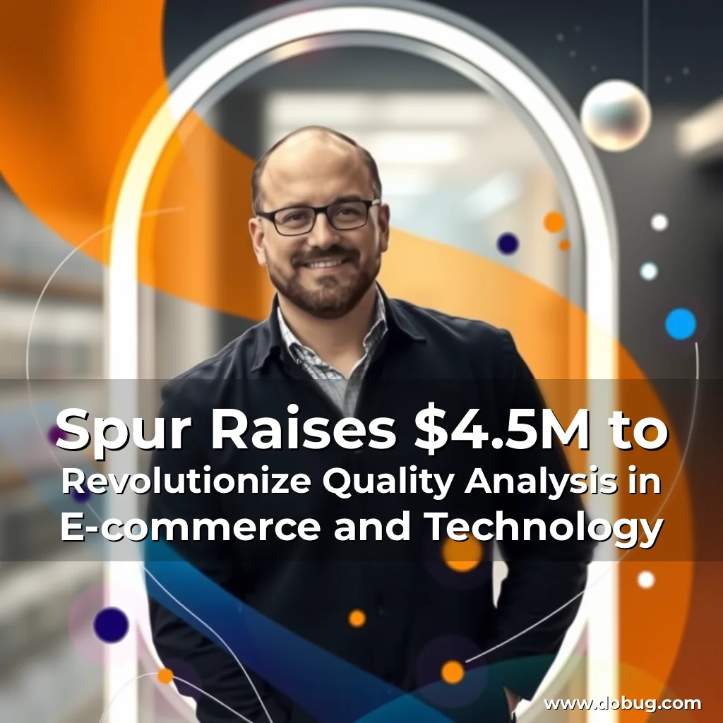 Read more about the article Spur Raises $4.5M to Revolutionize Quality Analysis in E-commerce and Technology