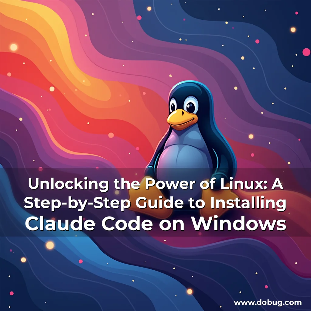 Read more about the article Unlocking the Power of Linux: A Step-by-Step Guide to Installing Claude Code on Windows